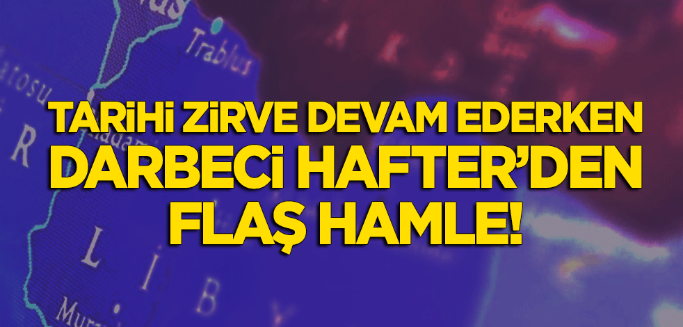 Tarihi zirve yapılırken Hafter'den şok 'petrol' hamlesi! Tamamen durdu