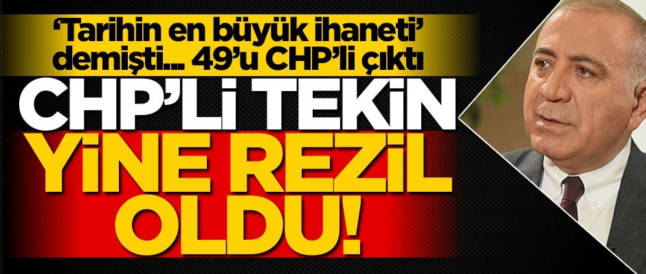 'Tarihin en büyük ihaneti' demişti... 49'u CHP'li çıktı... Yine rezil oldu
