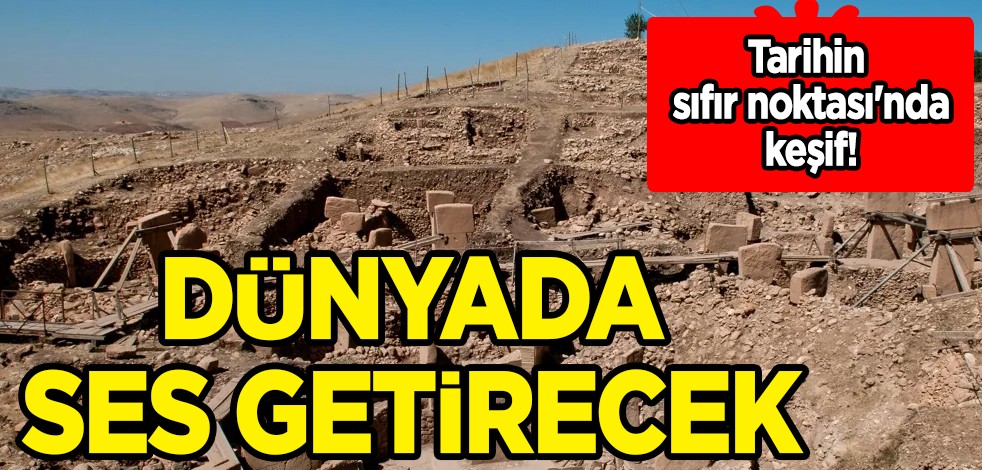 Tarihin sıfır noktası'nda heyecanlandıran keşif! Karul, Göbeklitepe'deki kazılar dünyada ses getirecek