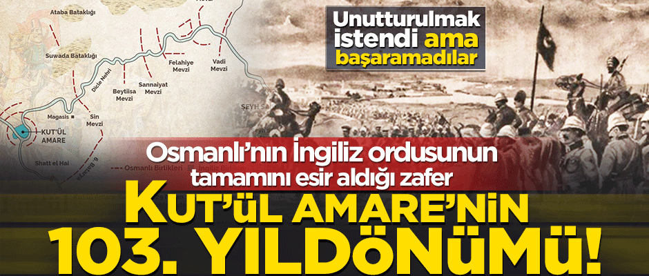 Tarihin unutturamadığı zafer: Kut'ül Amare!