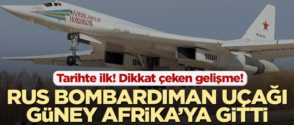 Tarihte ilk kez! Rus bombardıman uçağı Tu-160 Güney Afrika’ya gitti
