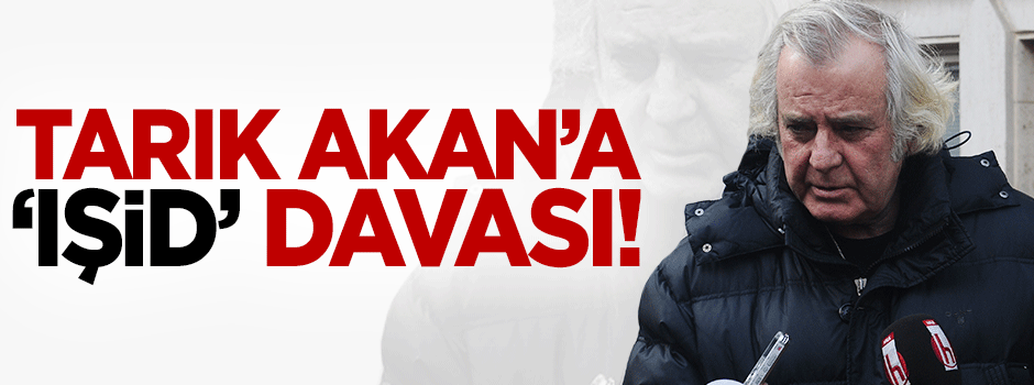 Tarık Akan'a 'Gökçek'e hakaret' davası