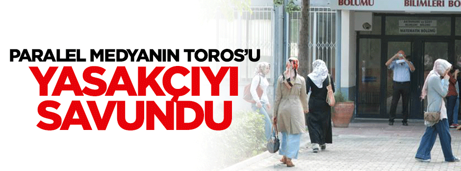 Tarık Toros yasakçı rektörü savundu