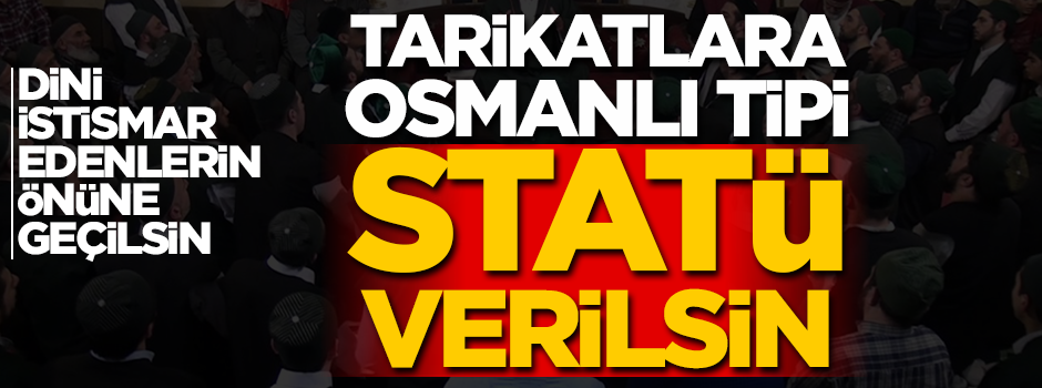 Tarikatlara Osmanlı tipi statü