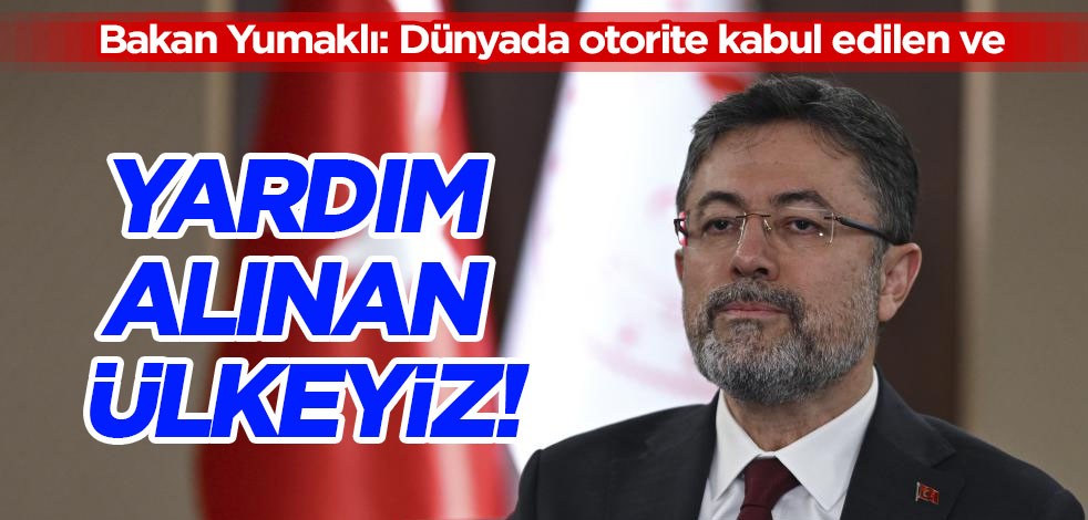 Tarım Bakanı Yumaklı: Dünyada otorite olarak kabul edilen ve yardım alınan bir ülkeyiz diyerek tüm detayları paylaştı
