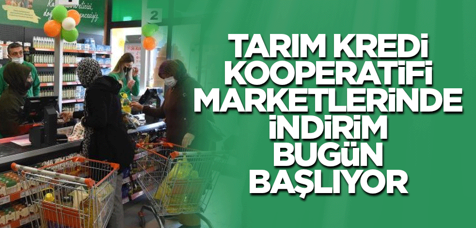 Tarım Kredi Kooperatifi marketlerinde indirim bugün başlıyor