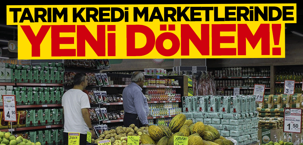 Tarım Kredi Marketlerinde yeni dönem