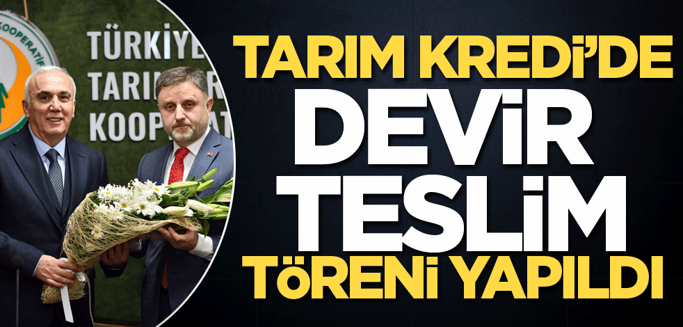 Tarım Kredi'de devir teslim töreni yapıldı