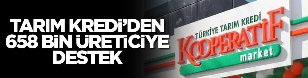 Tarım Kredi’den 658 bin üreticiye destek