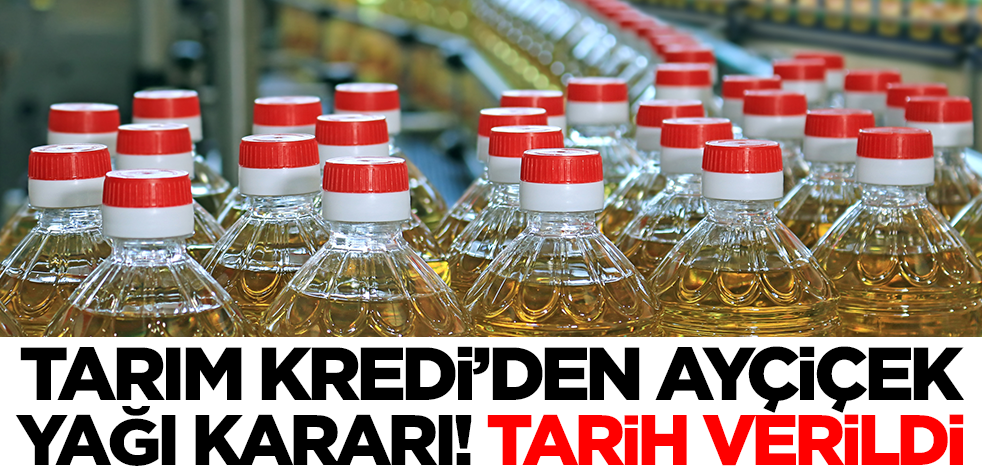 Tarım Kredi'den ayçiçek yağı kararı! Tarih verildi