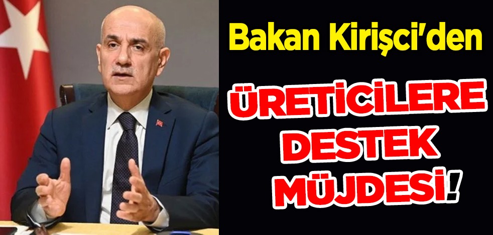 Tarım ve Orman Bakanı Kirişci'den üreticilere destek müjdesi: Yüzde 256'lık artış! Destek 271 liraya çıkarıldı