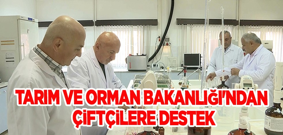 Tarım ve Orman Bakanlığı toprak analizleriyle çevreye, çiftçilere ve ekonomiye katkı sağlıyor! Çiftçiye destek