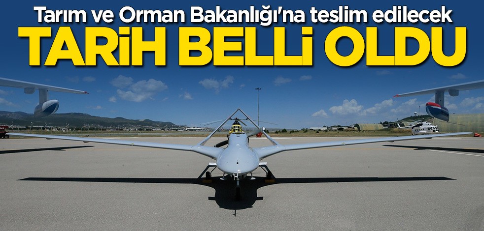 Tarım ve Orman Bakanlığı'na teslim edilecek... Tarih belli oldu