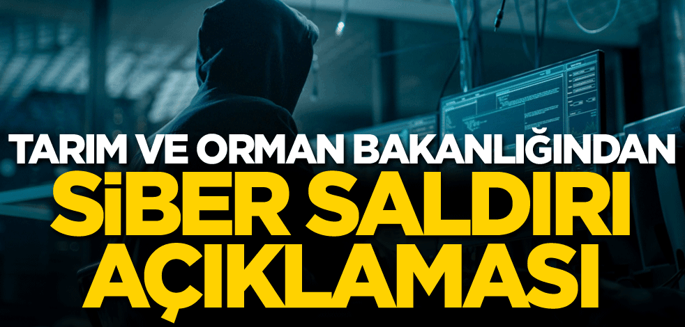 Tarım ve Orman Bakanlığından siber saldırı açıklaması