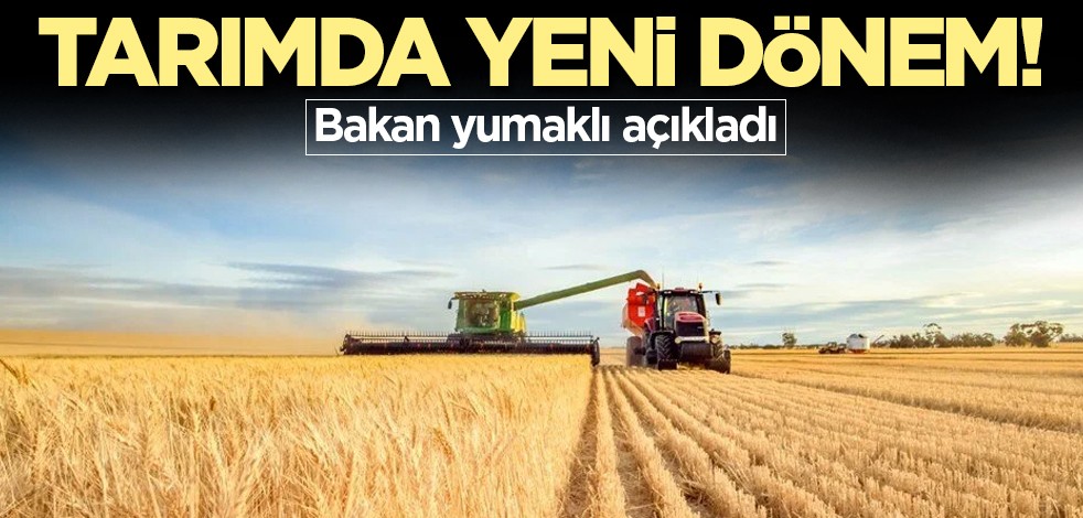 Tarımda yeni dönem! Bakan yumaklı açıkladı