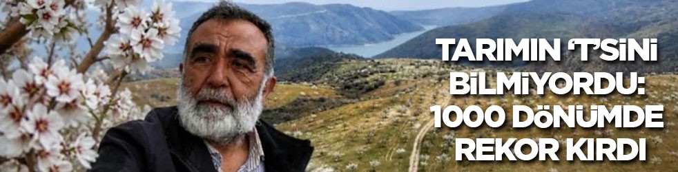 Tarımın ‘T’sini bile bilmiyordu: 1000 dönüm arazide rekor kırdı
