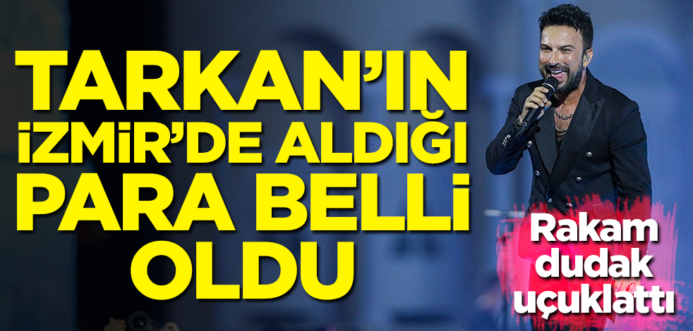 Tarkan'ın İzmir'de aldığı para belli oldu! Rakam dudak uçuklattı