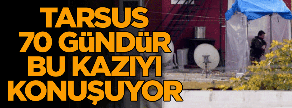 Tarsus 70 gündür bu kazıyı konuşuyor...