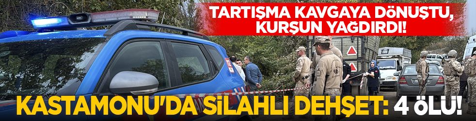 Tartışma kavgaya dönüştü, kurşun yağdırdı! Kastamonu'da silahlı dehşet: 4 ölü!
