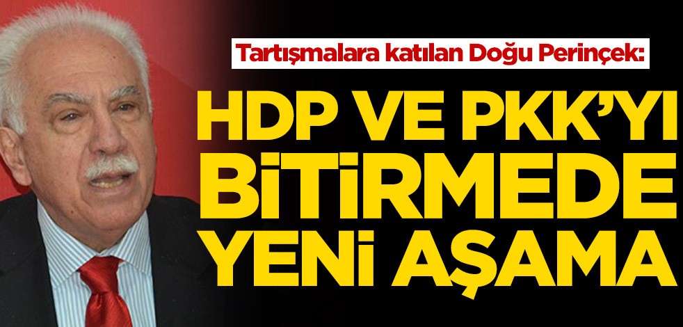 Tartışmalara katılan Doğu Perinçek: HDP/PKK'yı bitirmede yeni aşama