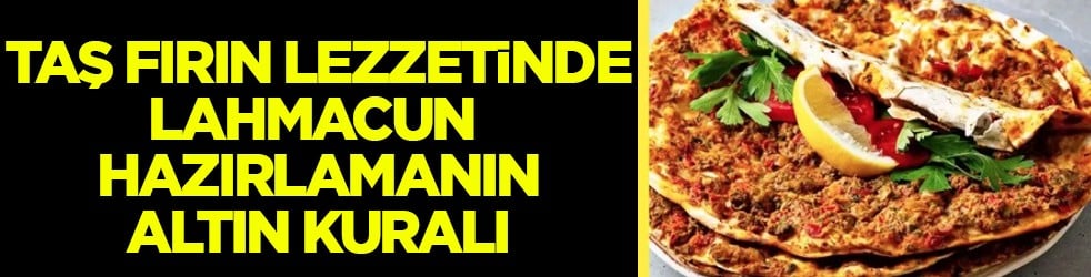 Taş fırın lahmacun: İçi hazırlamanın yolları 1 altın kuralı! Malzeme hesaplarına karşı kritik uyarı