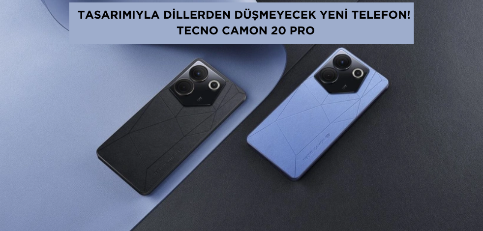 Tasarımıyla dillerden düşmeyecek telefon! Tecno Camon 20 Pro