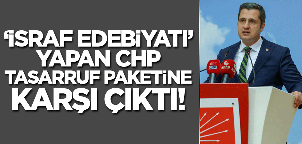 Tasarruf tedbirleri CHP'yi gerdi!