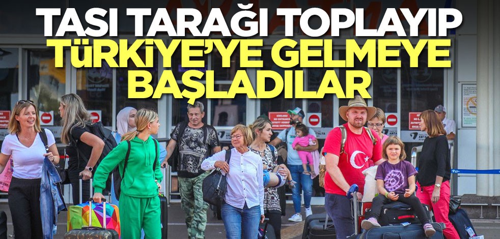 Tası tarağı toplayıp Türkiye'ye gelmeye başladılar! Öyle bir döviz girişi olacak ki...
