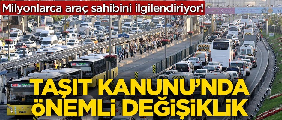 Taşıt Kanunu'nda flaş değişiklik!