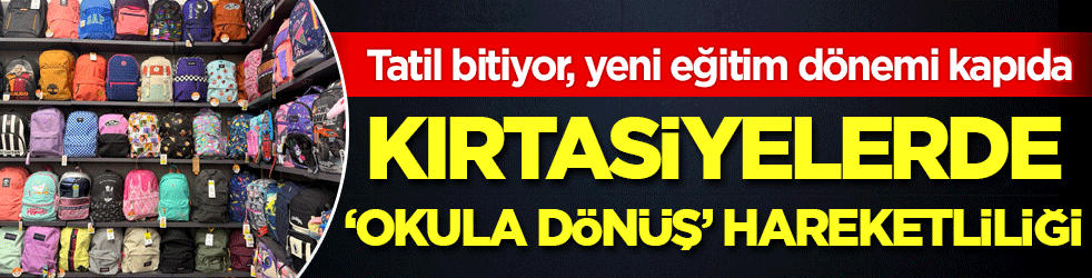 Tatil bitiyor, yeni eğitim dönemi kapıda Kırtasiyelerde 'okula dönüş' hareketliliği 