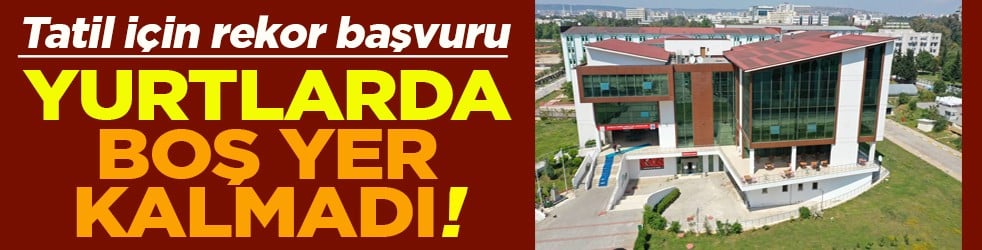 Tatil için rekor başvuru Yurtlarda boş yer kalmadı