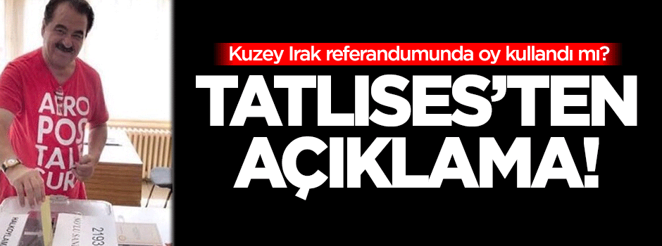 Tatlıses'ten açıklama: Kuzey Irak referandumunda oy kullandı mı?
