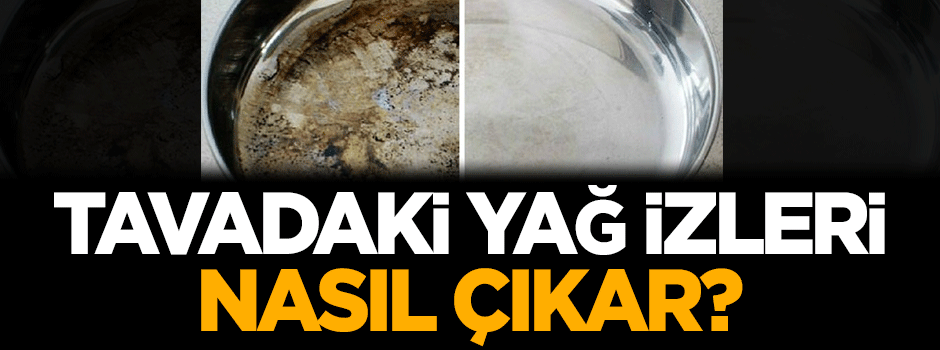 Tavadaki yağ izleri nasıl çıkar?