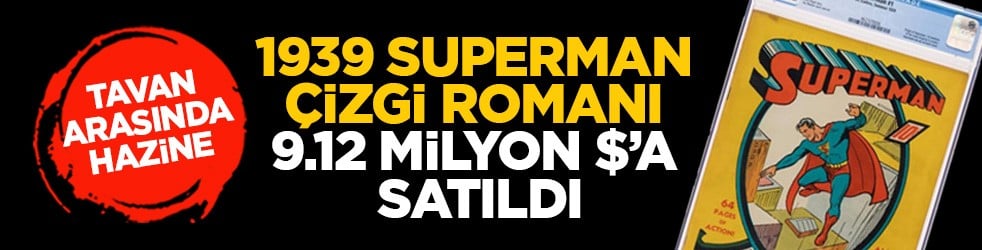Tavan arasında hazine: 1939 Superman çizgi romanı 9.12 milyon dolara satıldı