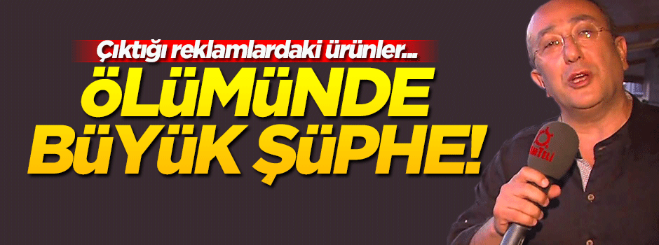 Tayfun Talipoğlu'nun ölümünde büyük şüphe!