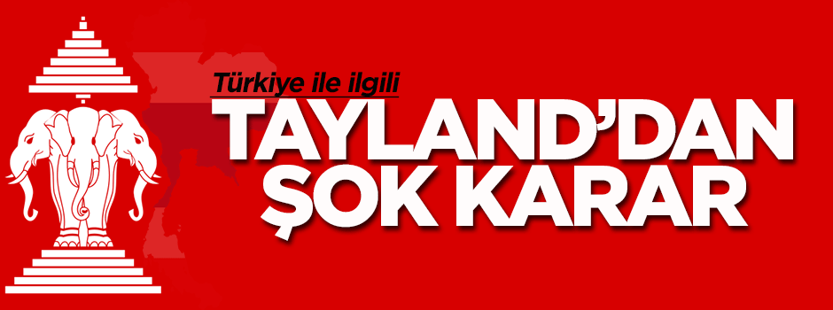 Tayland, Türkiye'deki elçilik binalarını kapadı