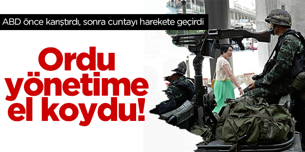 Tayland'da ABD destekli ordu yönetime el koydu!
