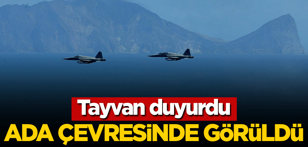 Tayvan duyurdu! Ada çevresinde görüldü