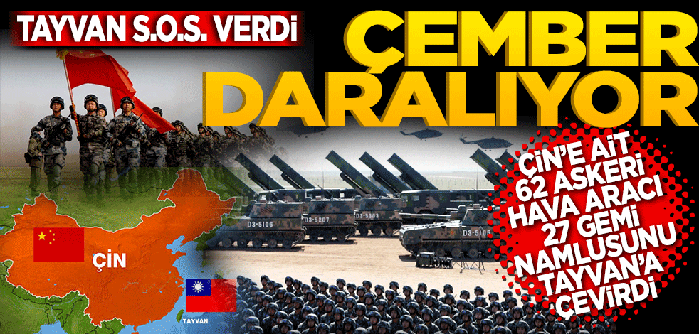 Tayvan S.O.S. verdi! Çin çemberi daraltıyor