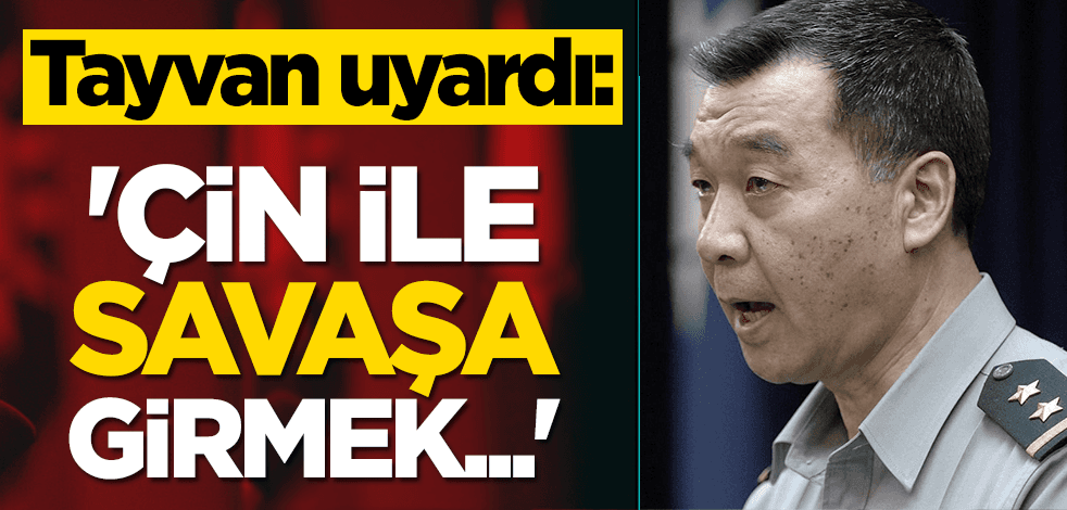 Tayvan uyardı: 'Çin ile savaşa girmek...'
