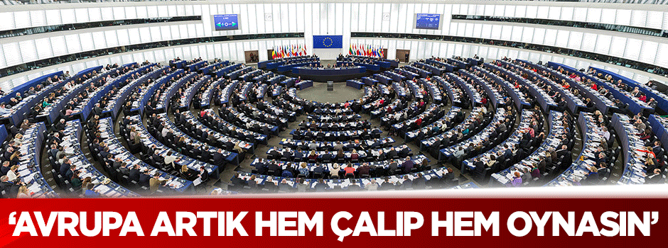 Tayyar: Avrupa artık hem çalıp hem oynasın