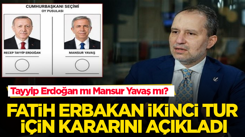 Tayyip Erdoğan mı Mansur Yavaş mı? Fatih Erbakan ikinci tur için kararını açıkladı
