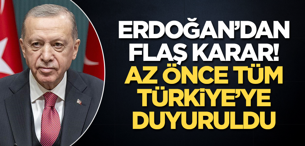 Tayyip Erdoğan’dan flaş karar! Az önce tüm Türkiye’ye duyuruldu
