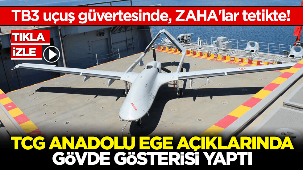 TB3 uçuş güvertesinde, ZAHA'lar tetikte! TCG Anadolu Ege açıklarında gövde gösterisi yaptı