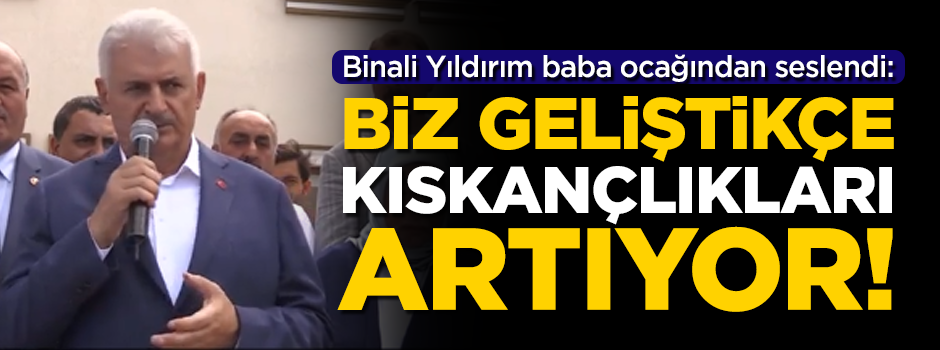 TBMM Başkanı Binali Yıldırım baba ocağından seslendi: Kıskançlıkları artıyor