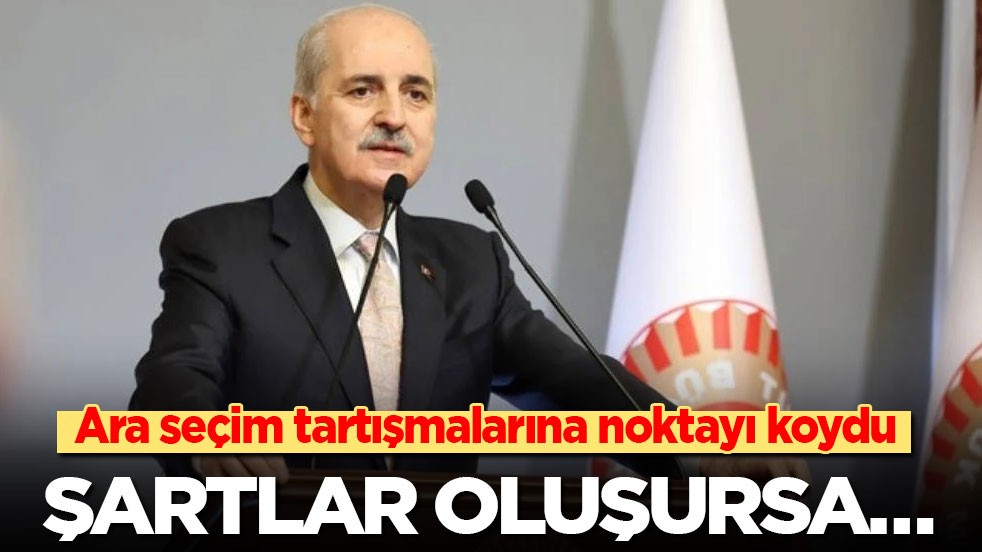 TBMM Başkanı Kurtulmuş ara seçim tartışmalarına noktayı koydu: Şartlar oluşursa…