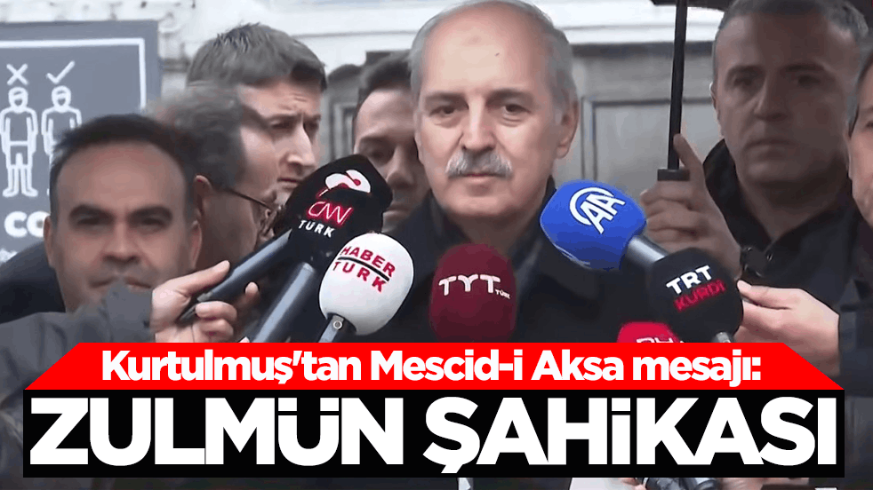 TBMM Başkanı Kurtulmuş: Bayram gününde Müslümanların Mescid-i Aksa'nın kapısından döndürülmüş olması zulmün şahikasıdır