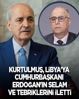 TBMM Başkanı Kurtulmuş, Libya'ya Cumhurbaşkanı Erdoğan'ın selam ve tebriklerini iletti