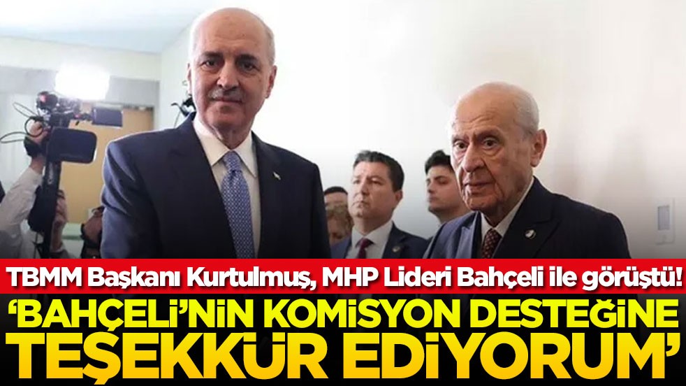 TBMM Başkanı Kurtulmuş, MHP Lideri Bahçeli ile görüştü! ‘Bahçeli'nin komisyon desteğine teşekkür ediyorum'