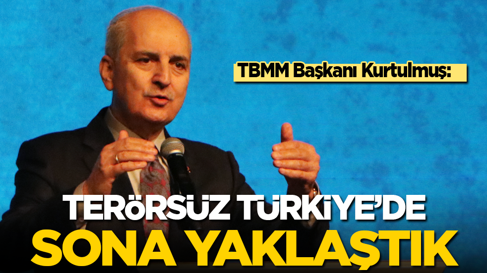 TBMM Başkanı Kurtulmuş: Terörsüz Türkiye’de sona yaklaştık